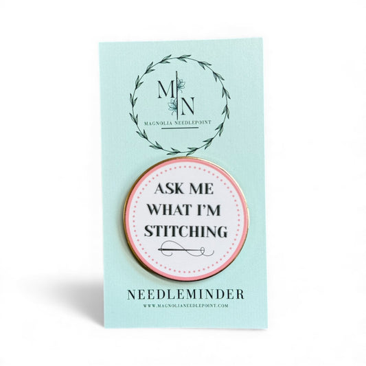 Ask Me What I’m Stitching Needleminder
