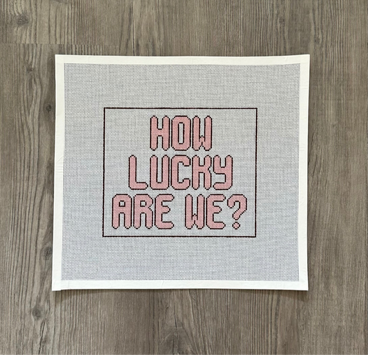 How Lucky Are We? Brown & Pink Pillow Tray Needlepoint Canvas Hand Painted on 13 Count Mesh